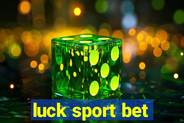 luck sport bet
